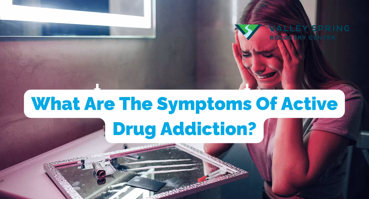 Active Drug Addiction symtpoms