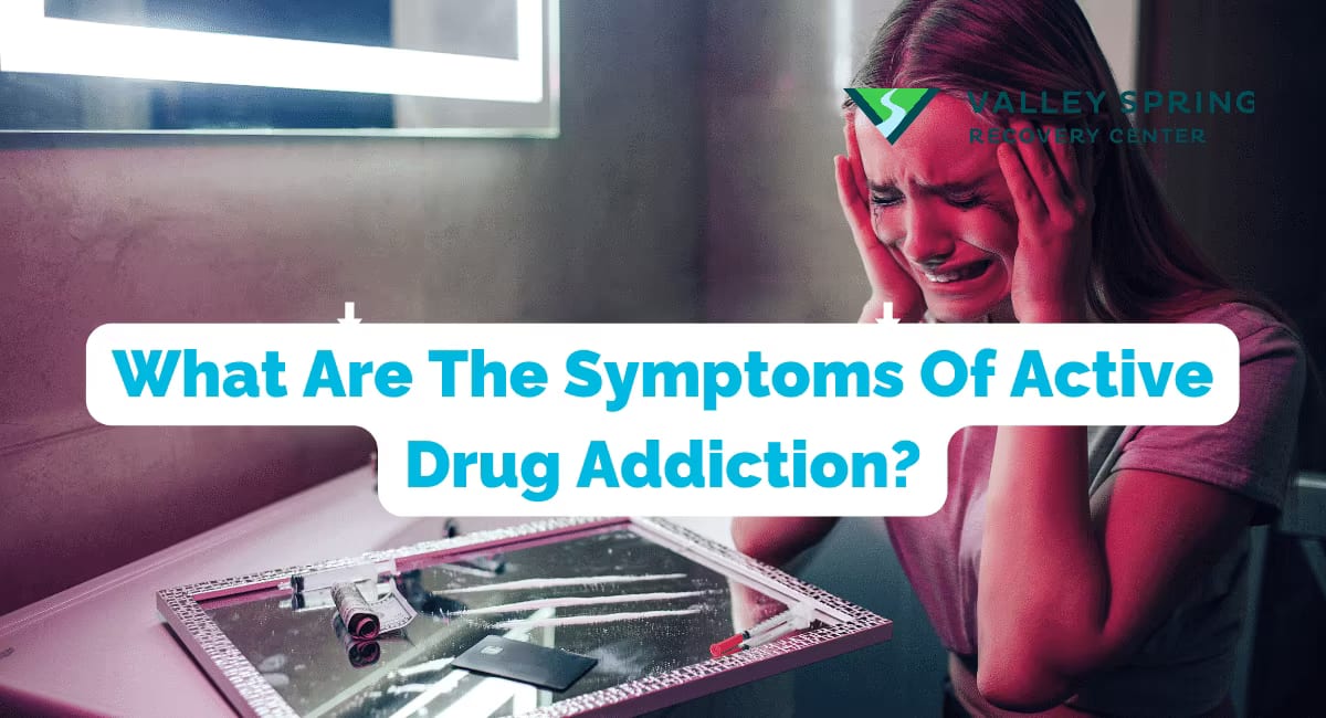 Active Drug Addiction symtpoms