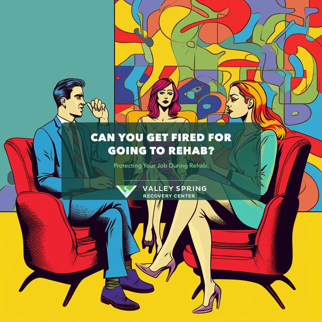 Can You Get Fired for Going to Rehab? Protecting Your Job During Rehab.