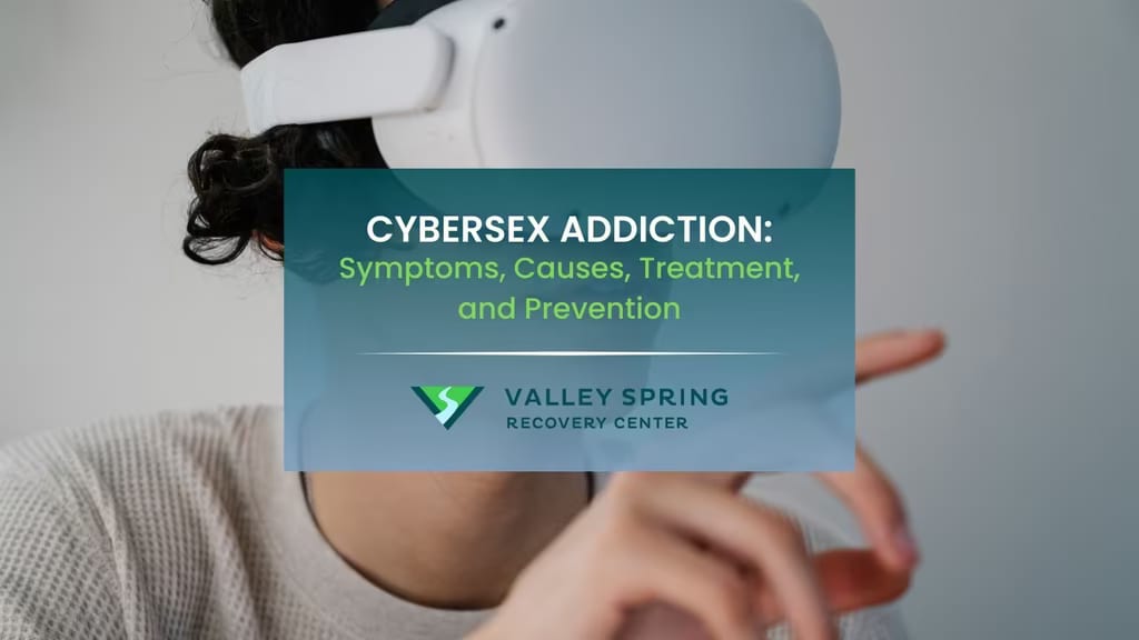Cybersex Addiction: Symptom, Cause, Treatment and Prevention