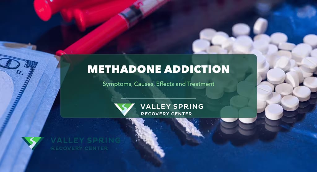 Methadone Addiction: Symptoms, Causes, Effects and Treatment Methadone Addiction: Symptoms, Causes, Effects and Treatment