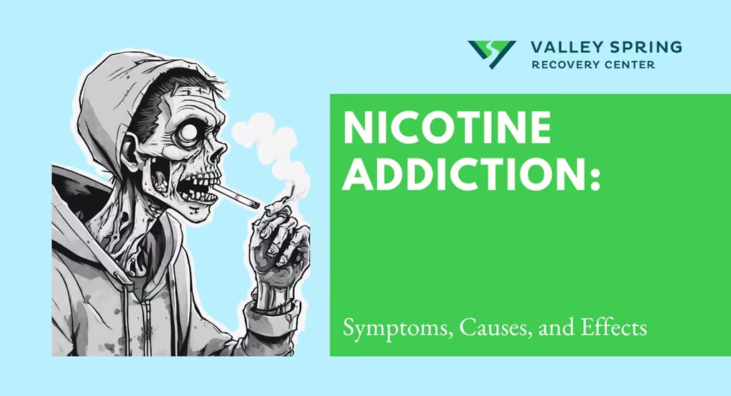 Nicotine Addiction: Symptoms, Causes, Effects and Treatment