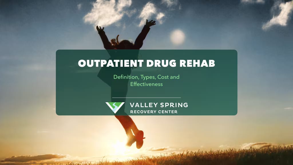 Outpatient Drug Rehab: Definition, Types, Cost and Effectiveness Outpatient Drug Rehab: Definition, Types, Cost and Effectiveness