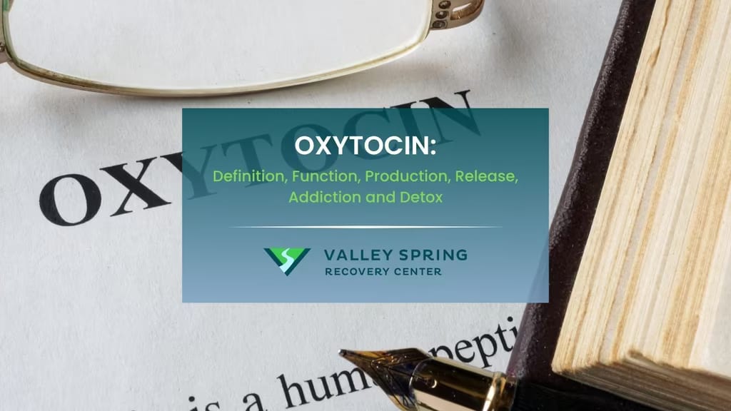 Oxytocin: Definition, Function, Production, Release, Addiction and Detox