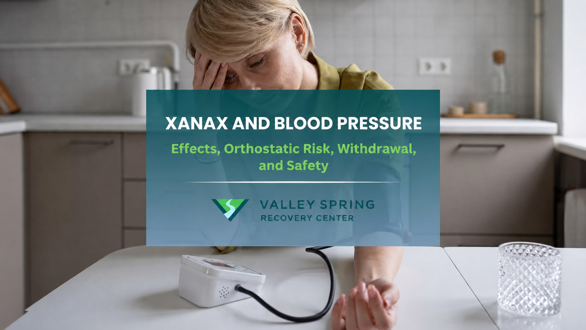 Person checking blood pressure in a branded Valley Spring Recovery Center guide to Xanax effects, orthostatic risk, withdrawal, and safety