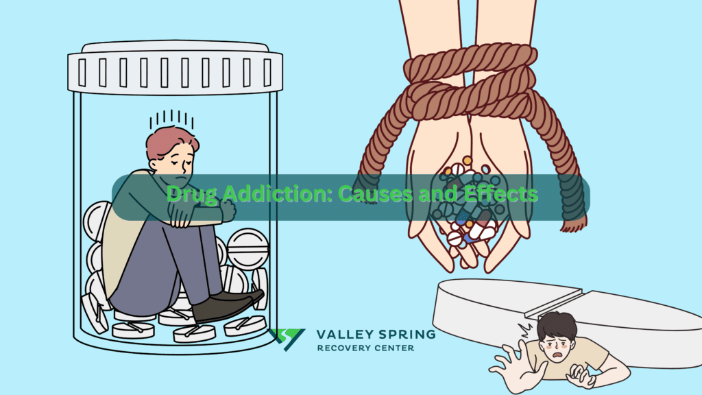 Drug Addiction Causes and Effects