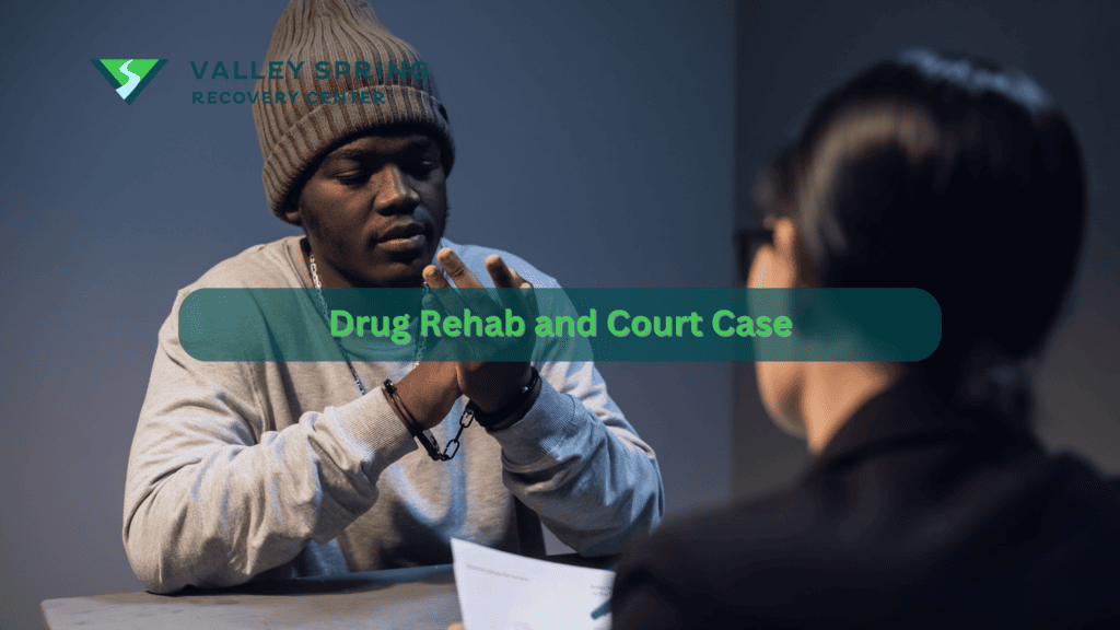 Drug Rehab and Court Case | Legal System and Mental health