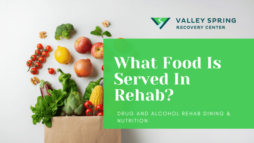 What Food Is Served In Rehab for addiction