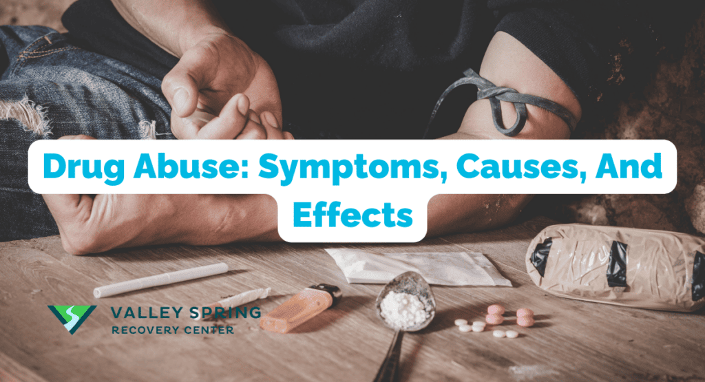 Drug Abuse: Symptoms, Causes, And Effects