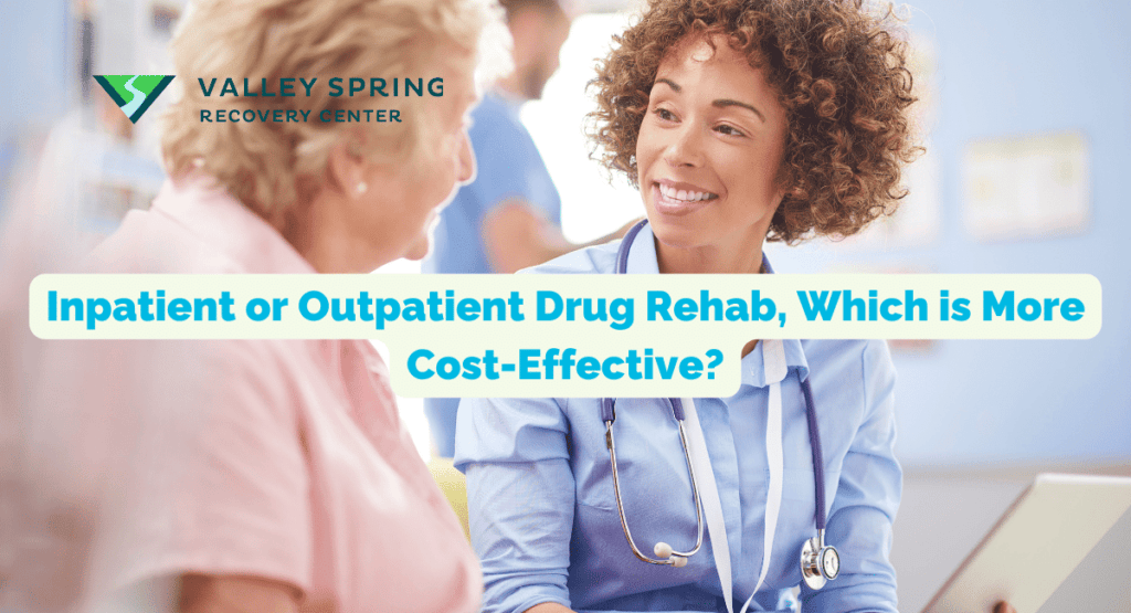 Inpatient Or Outpatient Drug Rehab, Which Is More Cost-Effective?