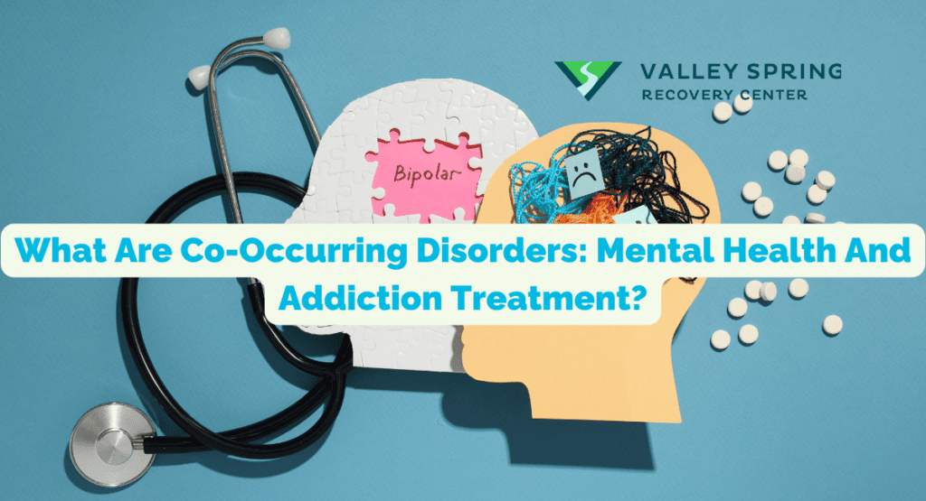 What Are Co-Occurring Disorders: Mental Health And Addiction Treatment?