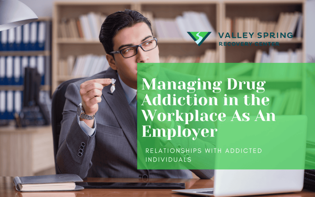 Managing Drug Addiction in the Workplace As An Employer