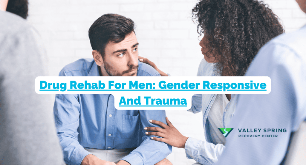 Drug Rehab For Men Gender Responsive And Trauma