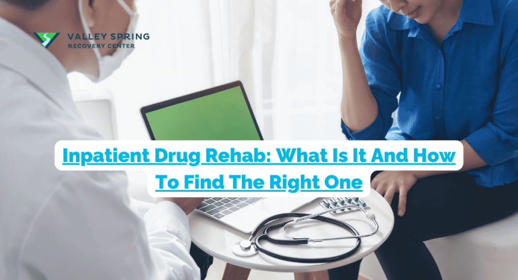 Inpatient Drug Rehab What Is It And How To Find The Right One