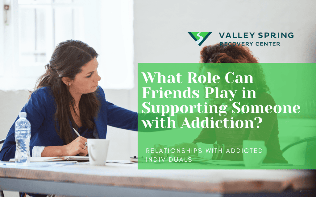 What Role Can Friends Play in Supporting Someone with Addiction