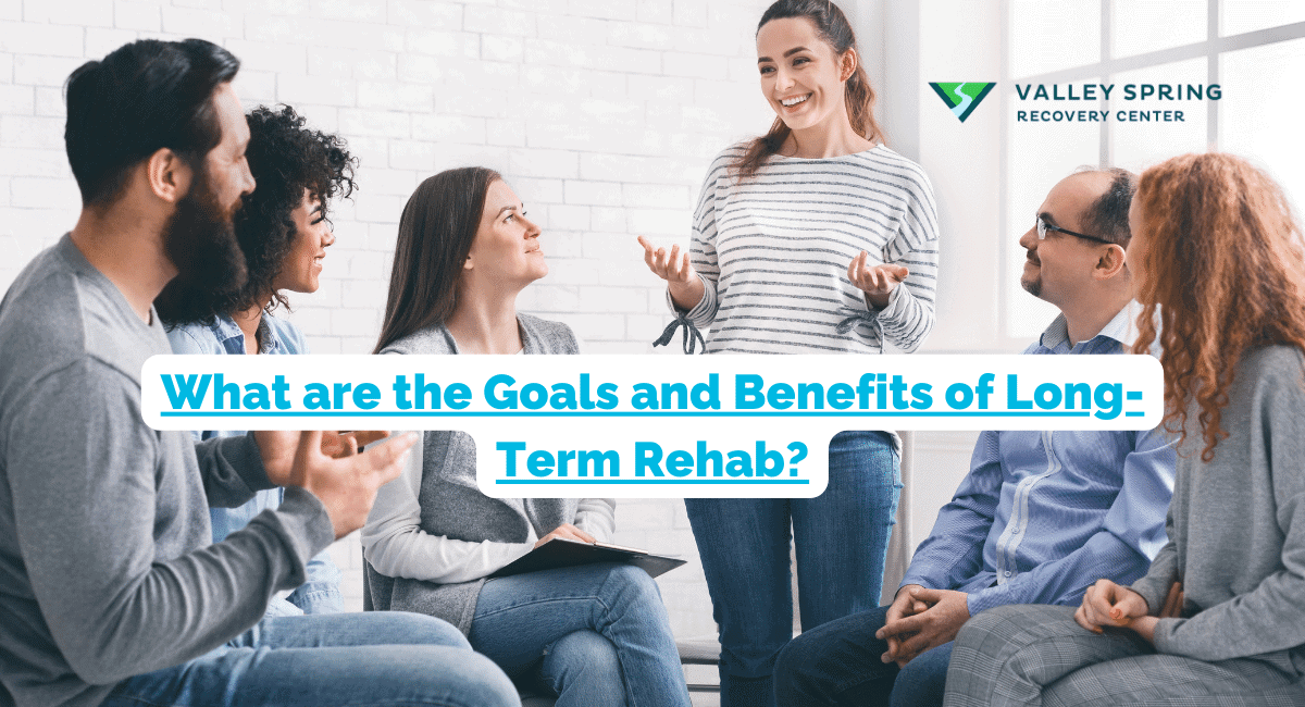 What Are The Goals And Benefits Of Long-Term Rehab?