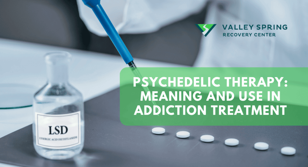 Psychedelic Therapy Meaning and Use in Addiction Treatment