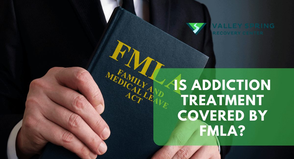 Is Addiction Treatment Covered By Fmla? 