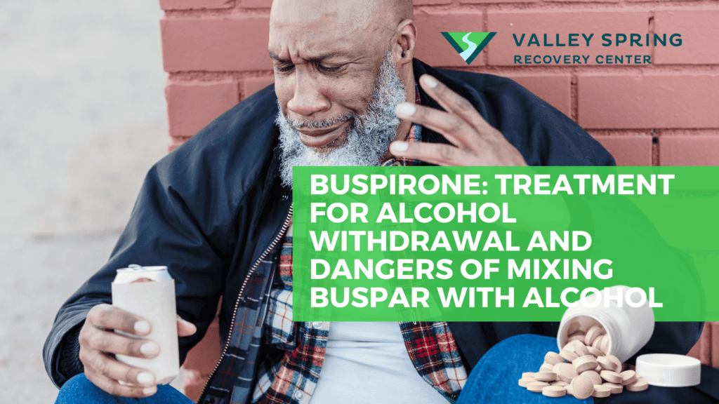 Buspirone Treatment For Alcohol Withdrawal and Dangers Of Mixing Buspar With Alcohol