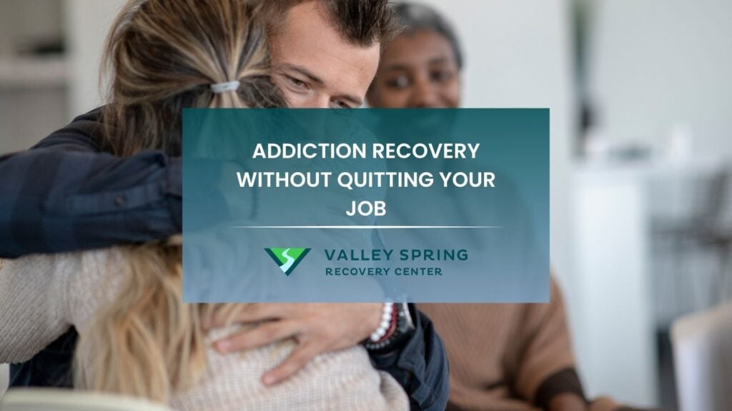 Addiction Recovery Without Quitting Your Job