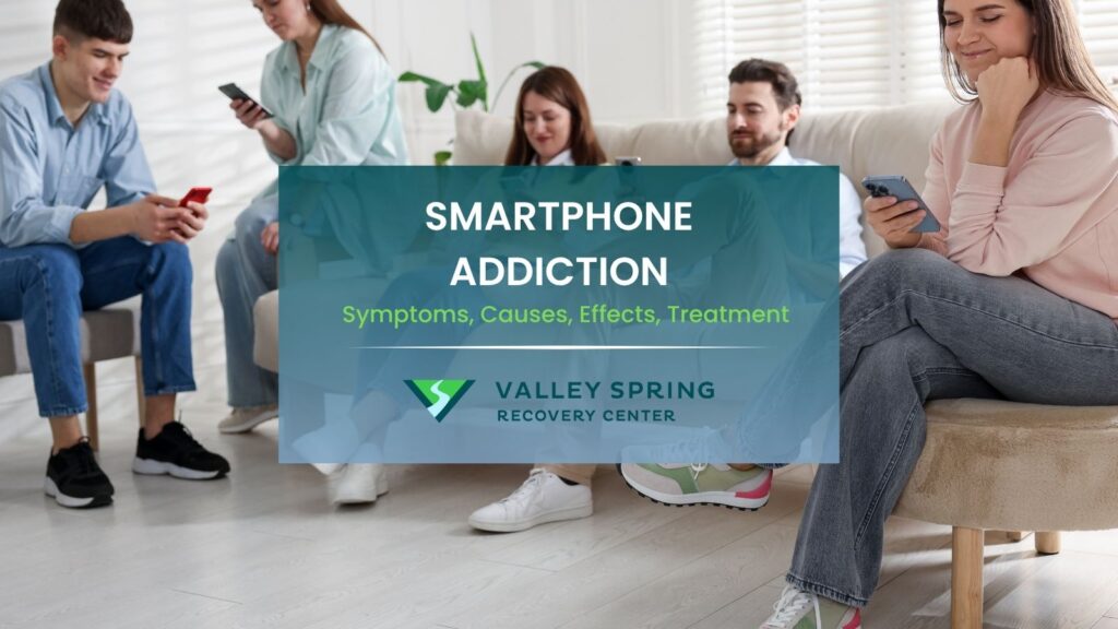 Smartphone Addiction - Symptoms, Causes, Effects, Treatment